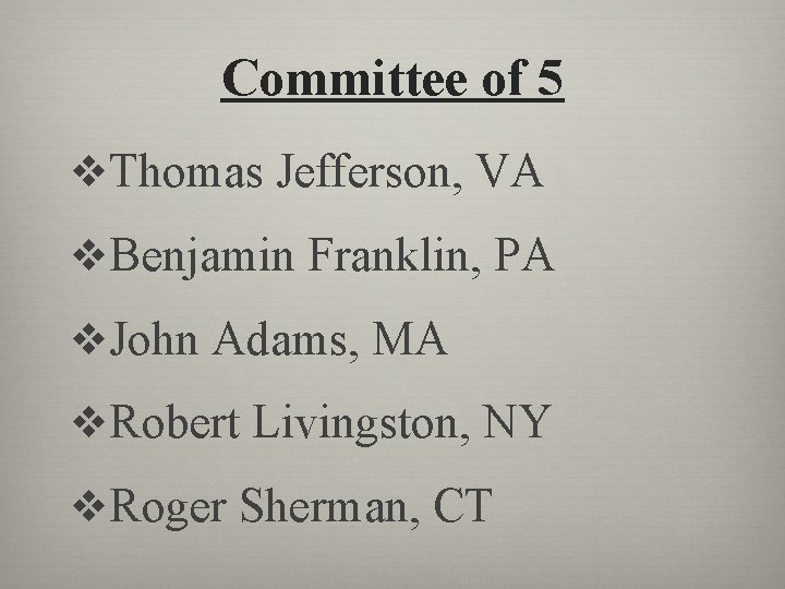 Committee of 5 v. Thomas Jefferson, VA v. Benjamin Franklin, PA v. John Adams,