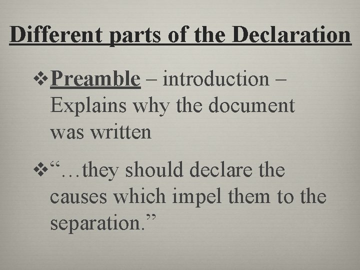 Different parts of the Declaration v. Preamble – introduction – Explains why the document