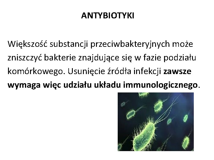 ANTYBIOTYKI Większość substancji przeciwbakteryjnych może zniszczyć bakterie znajdujące się w fazie podziału komórkowego. Usunięcie