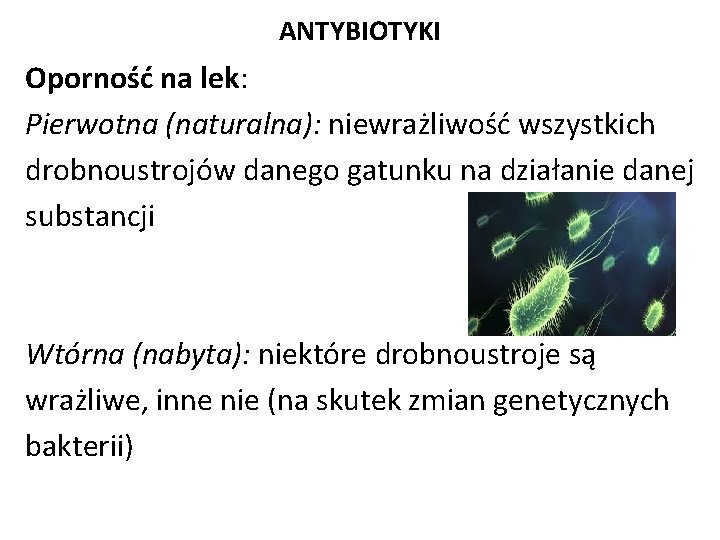 ANTYBIOTYKI Oporność na lek: Pierwotna (naturalna): niewrażliwość wszystkich drobnoustrojów danego gatunku na działanie danej