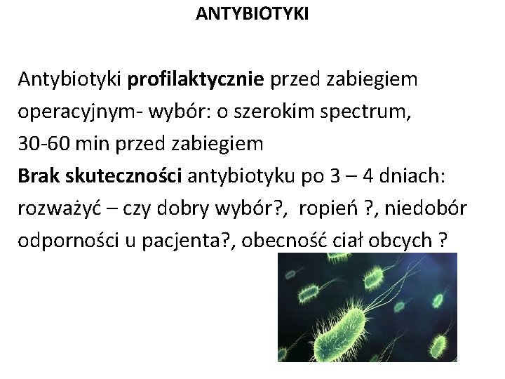 ANTYBIOTYKI Antybiotyki profilaktycznie przed zabiegiem operacyjnym- wybór: o szerokim spectrum, 30 -60 min przed