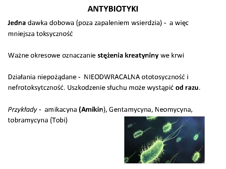 ANTYBIOTYKI Jedna dawka dobowa (poza zapaleniem wsierdzia) - a więc mniejsza toksyczność Ważne okresowe