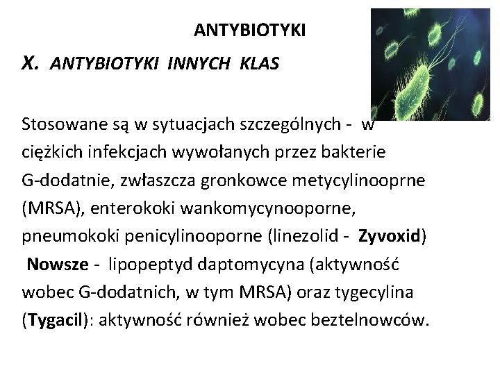 ANTYBIOTYKI X. ANTYBIOTYKI INNYCH KLAS Stosowane są w sytuacjach szczególnych - w ciężkich infekcjach