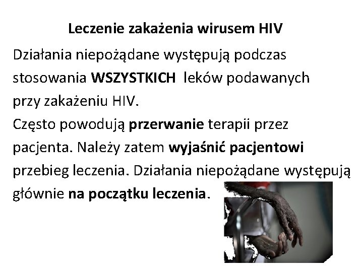 Leczenie zakażenia wirusem HIV Działania niepożądane występują podczas stosowania WSZYSTKICH leków podawanych przy zakażeniu