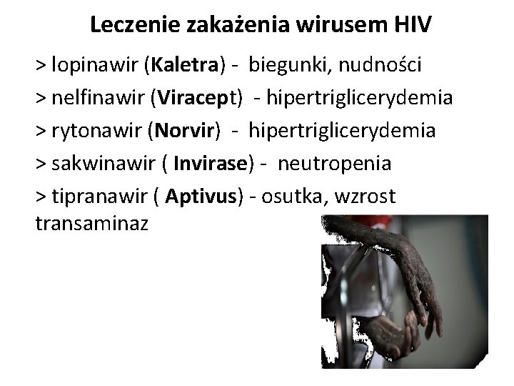 Leczenie zakażenia wirusem HIV > lopinawir (Kaletra) - biegunki, nudności > nelfinawir (Viracept) -