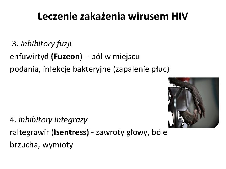 Leczenie zakażenia wirusem HIV 3. inhibitory fuzji enfuwirtyd (Fuzeon) - ból w miejscu podania,