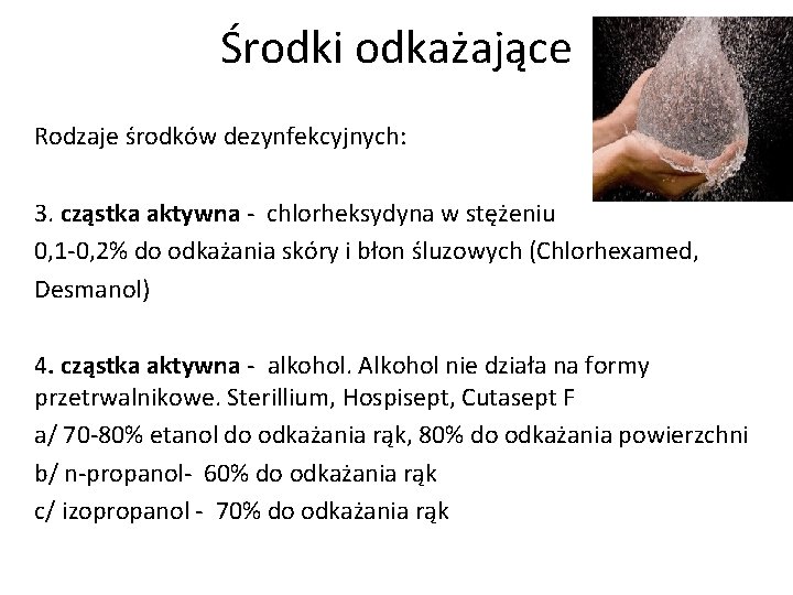 Środki odkażające Rodzaje środków dezynfekcyjnych: 3. cząstka aktywna - chlorheksydyna w stężeniu 0, 1