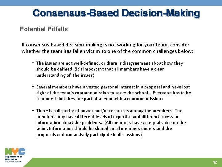 Consensus-Based Decision-Making Potential Pitfalls If consensus-based decision-making is not working for your team, consider
