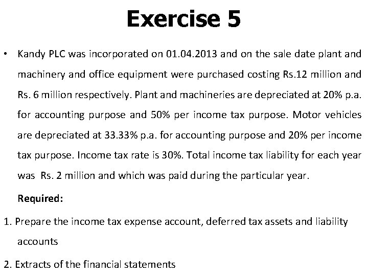 Exercise 5 • Kandy PLC was incorporated on 01. 04. 2013 and on the