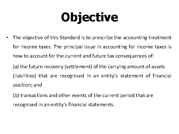 Objective • The objective of this Standard is to prescribe the accounting treatment for