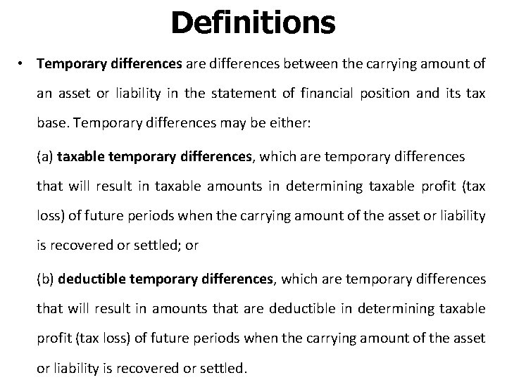Definitions • Temporary differences are differences between the carrying amount of an asset or
