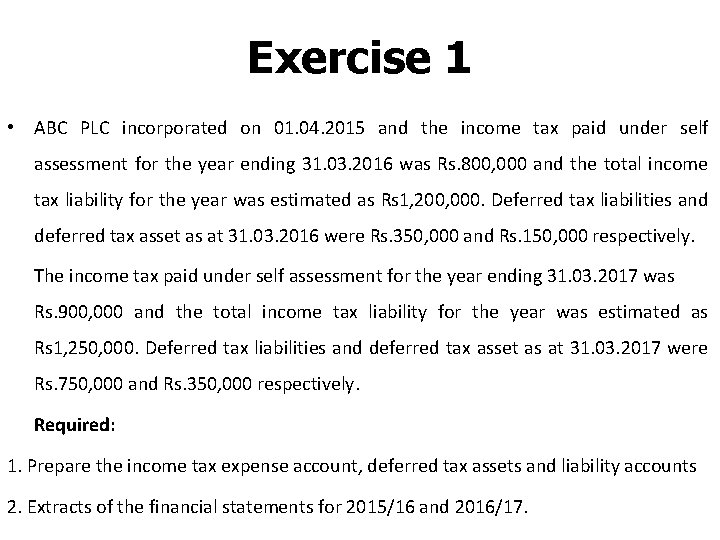 Exercise 1 • ABC PLC incorporated on 01. 04. 2015 and the income tax