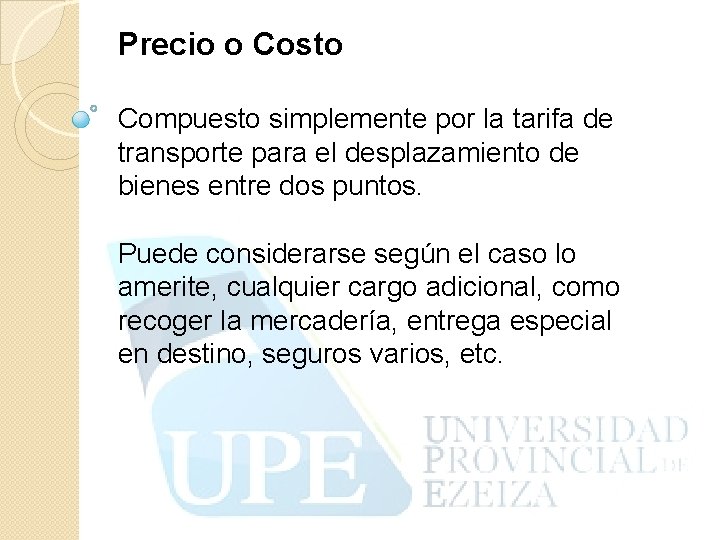 Precio o Costo Compuesto simplemente por la tarifa de transporte para el desplazamiento de