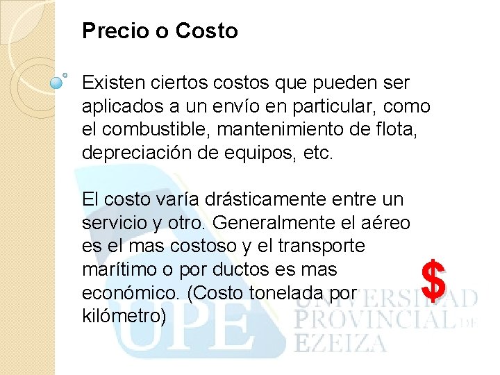 Precio o Costo Existen ciertos costos que pueden ser aplicados a un envío en