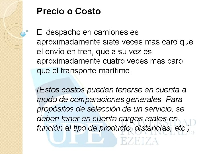 Precio o Costo El despacho en camiones es aproximadamente siete veces mas caro que