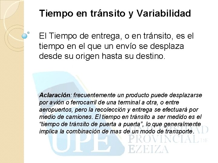 Tiempo en tránsito y Variabilidad El Tiempo de entrega, o en tránsito, es el