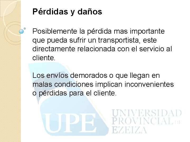 Pérdidas y daños Posiblemente la pérdida mas importante que pueda sufrir un transportista, este