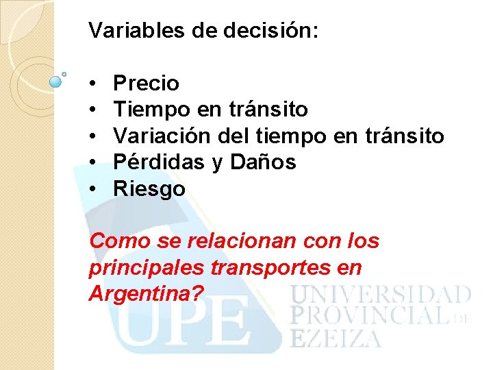 Variables de decisión: • • • Precio Tiempo en tránsito Variación del tiempo en