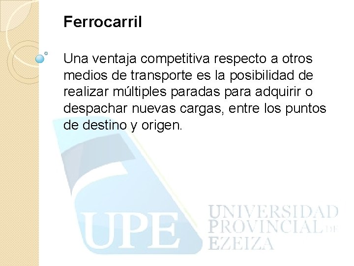 Ferrocarril Una ventaja competitiva respecto a otros medios de transporte es la posibilidad de