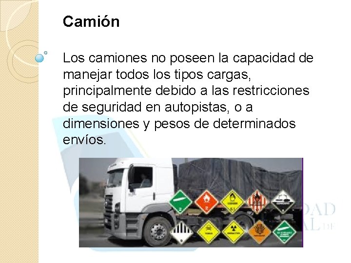 Camión Los camiones no poseen la capacidad de manejar todos los tipos cargas, principalmente