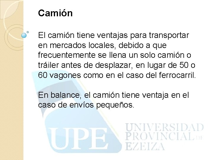 Camión El camión tiene ventajas para transportar en mercados locales, debido a que frecuentemente