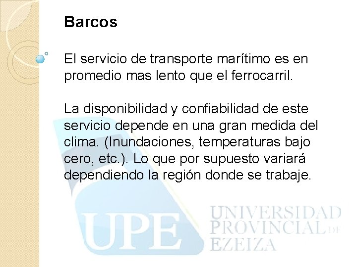 Barcos El servicio de transporte marítimo es en promedio mas lento que el ferrocarril.