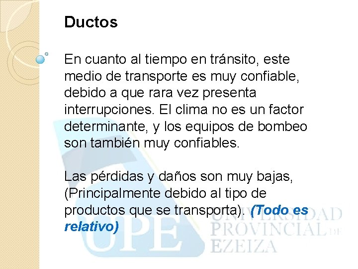 Ductos En cuanto al tiempo en tránsito, este medio de transporte es muy confiable,