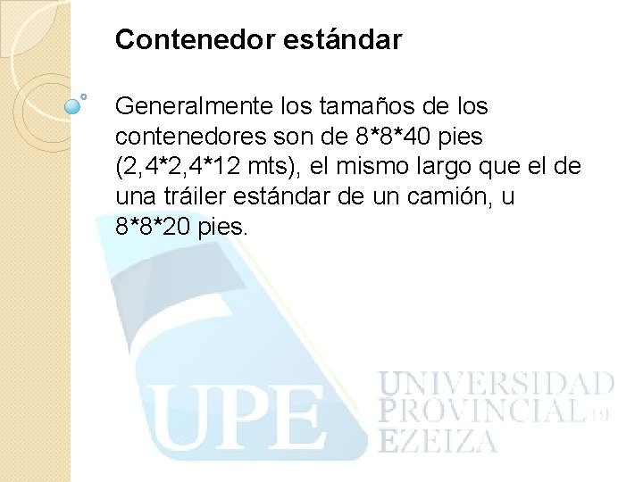 Contenedor estándar Generalmente los tamaños de los contenedores son de 8*8*40 pies (2, 4*12