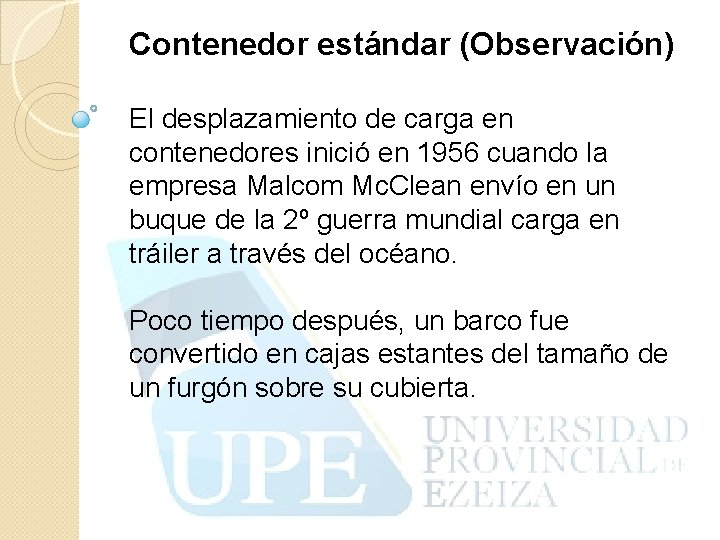 Contenedor estándar (Observación) El desplazamiento de carga en contenedores inició en 1956 cuando la