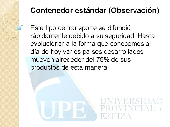 Contenedor estándar (Observación) Este tipo de transporte se difundió rápidamente debido a su seguridad.