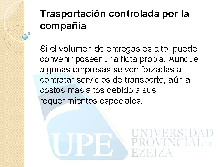 Trasportación controlada por la compañía Si el volumen de entregas es alto, puede convenir