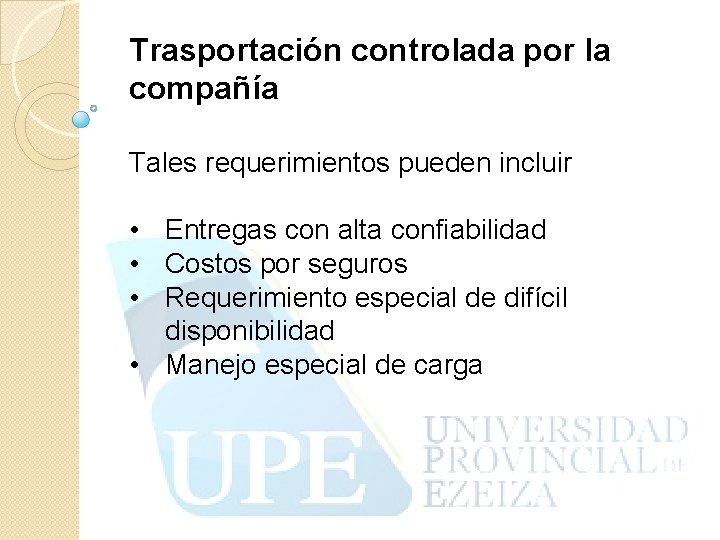Trasportación controlada por la compañía Tales requerimientos pueden incluir • Entregas con alta confiabilidad
