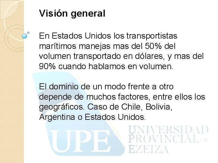 Visión general En Estados Unidos los transportistas marítimos manejas mas del 50% del volumen