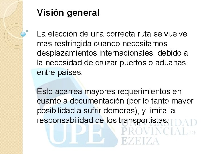 Visión general La elección de una correcta ruta se vuelve mas restringida cuando necesitamos