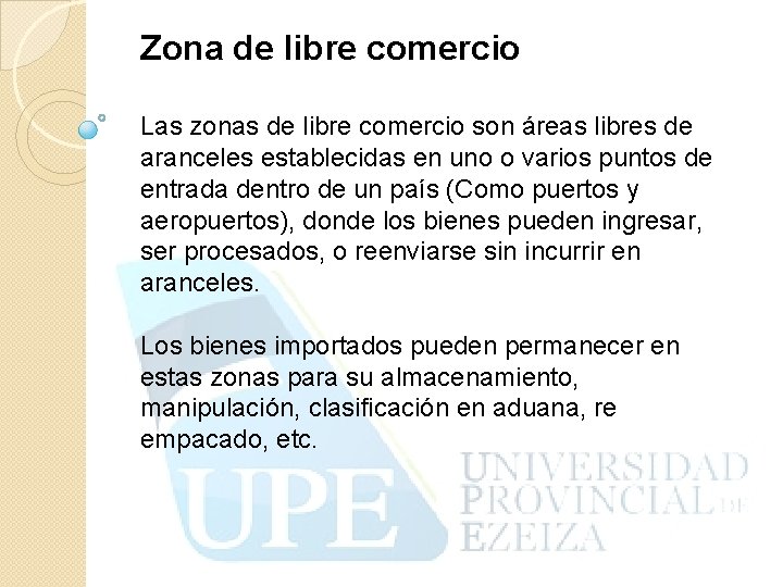 Zona de libre comercio Las zonas de libre comercio son áreas libres de aranceles