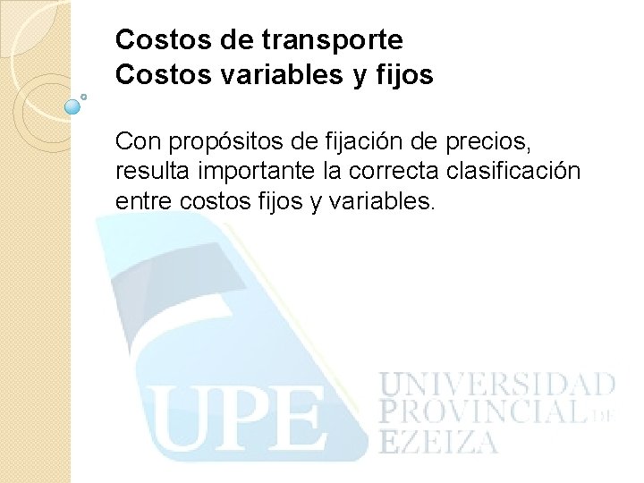 Costos de transporte Costos variables y fijos Con propósitos de fijación de precios, resulta
