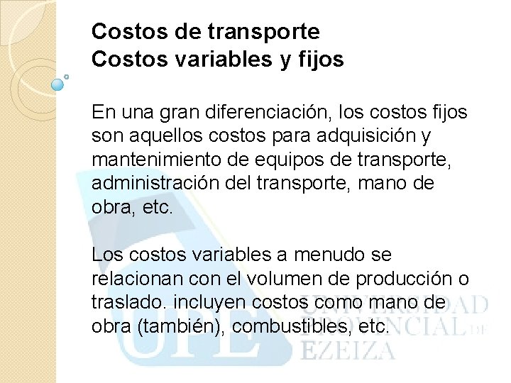 Costos de transporte Costos variables y fijos En una gran diferenciación, los costos fijos