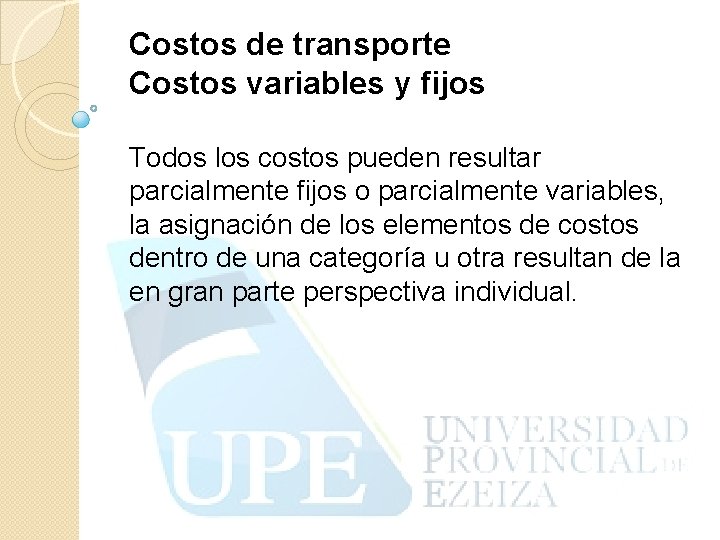 Costos de transporte Costos variables y fijos Todos los costos pueden resultar parcialmente fijos