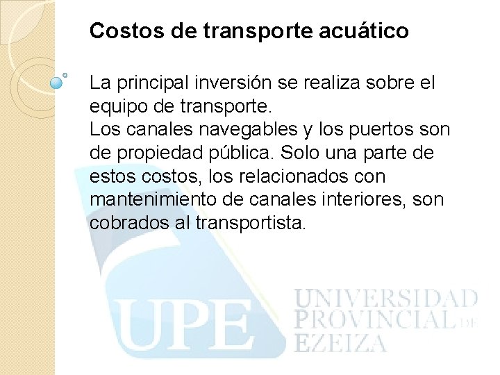 Costos de transporte acuático La principal inversión se realiza sobre el equipo de transporte.