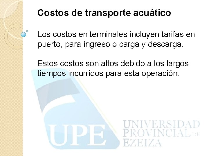 Costos de transporte acuático Los costos en terminales incluyen tarifas en puerto, para ingreso