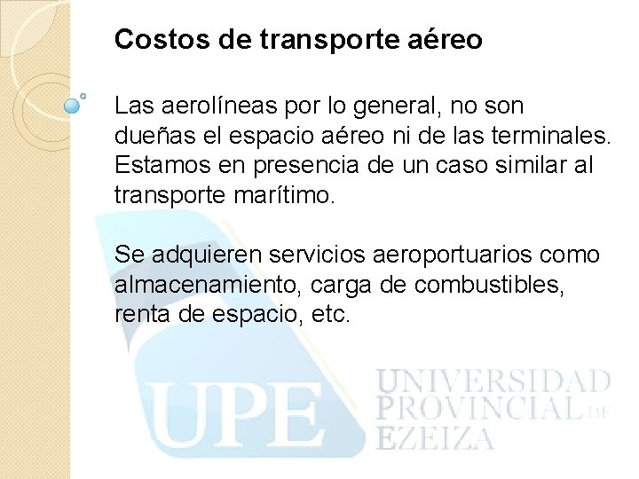 Costos de transporte aéreo Las aerolíneas por lo general, no son dueñas el espacio