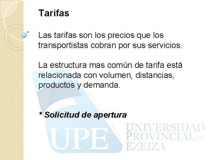 Tarifas Las tarifas son los precios que los transportistas cobran por sus servicios. La