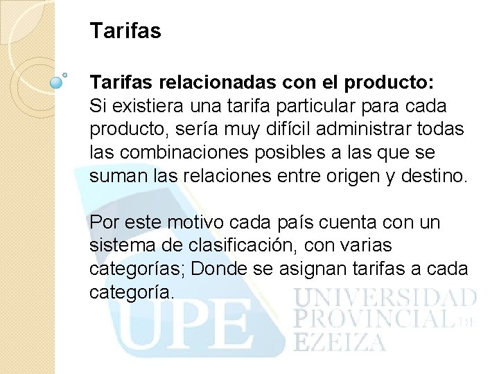 Tarifas relacionadas con el producto: Si existiera una tarifa particular para cada producto, sería