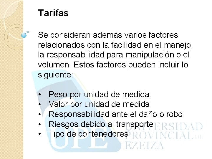 Tarifas Se consideran además varios factores relacionados con la facilidad en el manejo, la