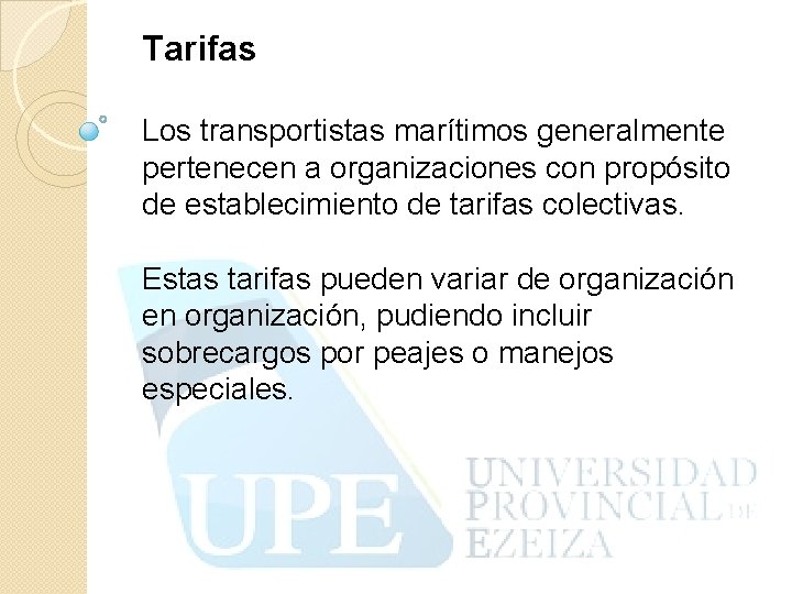 Tarifas Los transportistas marítimos generalmente pertenecen a organizaciones con propósito de establecimiento de tarifas