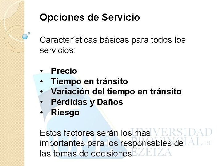 Opciones de Servicio Características básicas para todos los servicios: • • • Precio Tiempo