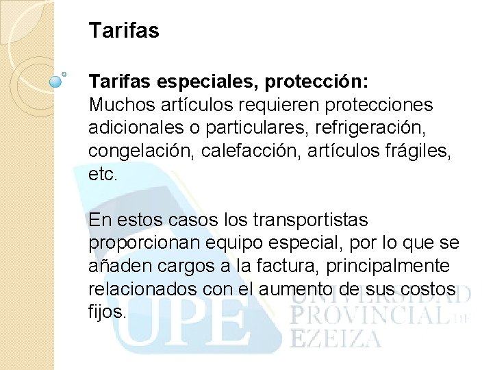 Tarifas especiales, protección: Muchos artículos requieren protecciones adicionales o particulares, refrigeración, congelación, calefacción, artículos