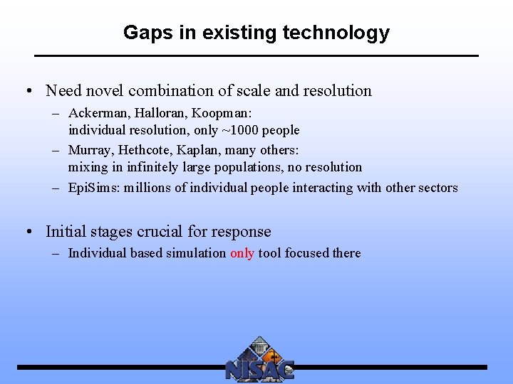 Gaps in existing technology • Need novel combination of scale and resolution – Ackerman,