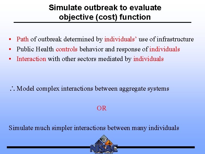 Simulate outbreak to evaluate objective (cost) function • Path of outbreak determined by individuals’