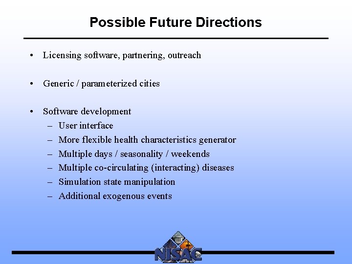 Possible Future Directions • Licensing software, partnering, outreach • Generic / parameterized cities •